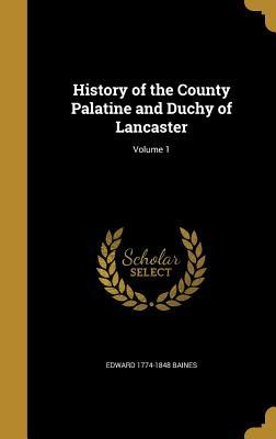Download History of the County Palatine and Duchy of Lancaster; Volume 1 - Edward 1774-1848 Baines file in ePub