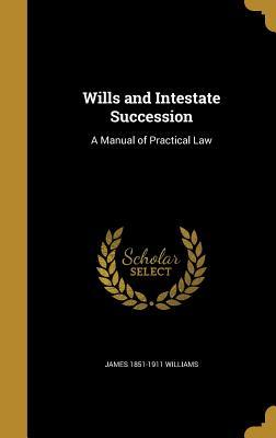 Download Wills and Intestate Succession: A Manual of Practical Law - James Williams | ePub