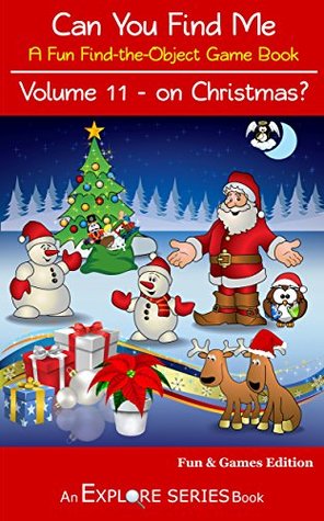 Read Online Can You Find Me on Christmas?: A Fun, Find-the-Object Game Book (Explore Series 11) - Explore Series file in ePub