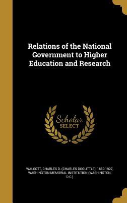 Read Relations of the National Government to Higher Education and Research - Charles Doolittle Walcott | PDF