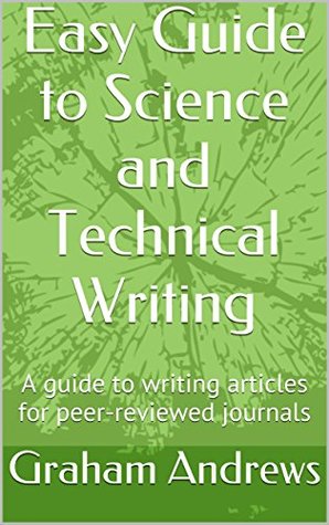 Read Easy Guide to Science and Technical Writing: A guide to writing articles for peer-reviewed journals - Graham Andrews | ePub