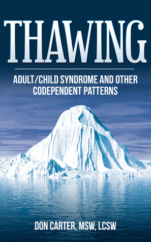 Read Thawing Adult-Child Syndrome and Other Codependent Patterns - Don Carter | ePub