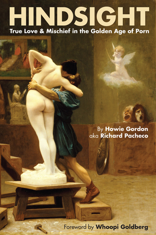 Read Online Hindsight: True Love & Mischief in the Golden Age of Porn - Howie Gordon file in ePub