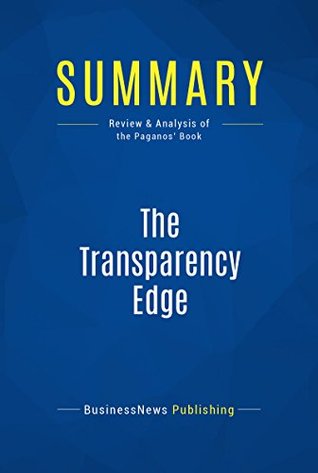 Full Download Summary: The Transparency Edge: Review and Analysis of the Pagano's Book - BusinessNews Publishing file in ePub