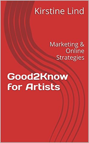 Read Online Good2Know for Artists: Marketing & Online Strategies (The musicbusiness Book 5) - Kirstine Lind file in ePub