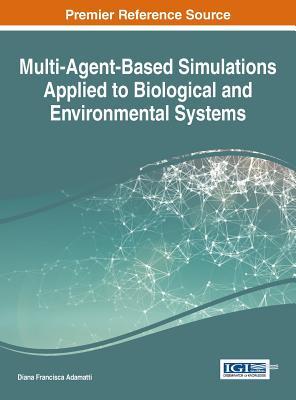 Read Multi-Agent-Based Simulations Applied to Biological and Environmental Systems - Diana Francisca Adamatti file in ePub