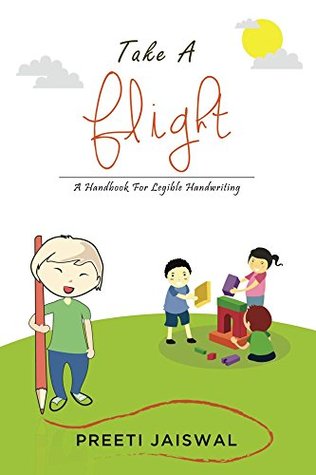 Full Download Take a Flight: A Handbook For Legible Handwriting - Preeti Jaiswal | PDF
