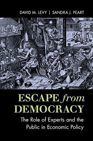 Full Download Escape from Democracy: The Role of Experts and the Public in Economic Policy - David M. Levy | PDF