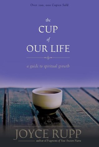 Full Download The Cup of Our Life: A Guide to Spiritual Growth - Joyce Rupp file in PDF