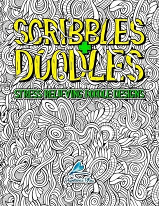 Read Online Scribbles & Doodles: Stress Relieving Doodle Designs: Antistress Coloring Book for Adults & Teens - Papeterie Bleu file in ePub