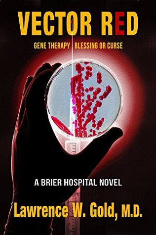 Full Download Vector Red: Epidemic of Genetically Altered Bacteria (Brier Hospital Book 12) - Lawrence W. Gold file in PDF