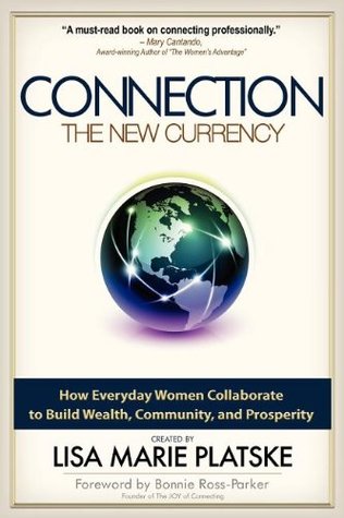 Read The Connection The New Currency How Everyday Women Collaborate to Build Wealth, Community, and Prosperity - Lisa Marie Platske file in PDF