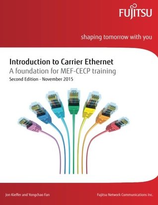Full Download Introduction to Carrier Ethernet: A foundation for MEF-CECP training - Jon Kieffer file in PDF