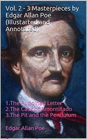 Download Vol. 2 - 3 Masterpieces by Edgar Allan Poe (Illustarted and Annotated): 1.The Purloined Letter 2.The Cask of Amontillado 3.The Pit and the Pendulum - Edgar Allan Poe | PDF