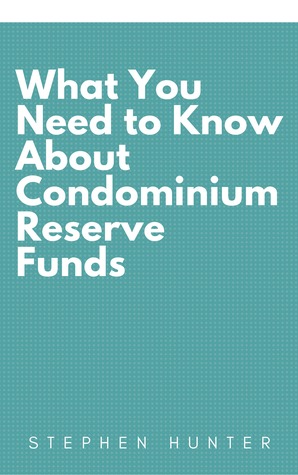 Read What You Need to Know About Condominium Reserve Funds - Stephen Hunter | ePub