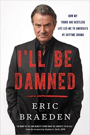 Read I'll Be Damned: How My Young and Restless Life Led Me to America's #1 Daytime Drama - Eric Braeden file in PDF