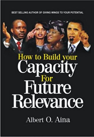 Read Online How to Build your Capacity For Future Relevance - Albert O.Aina file in ePub
