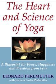 Read The Heart and Science of Yoga: A Blueprint for Peace, Happiness and Freedom from Fear - Leonard Perlmutter file in ePub