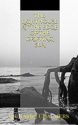 Download The Lighthouse at the Edge of the Drifting Sea - Richard J Chalmers | PDF