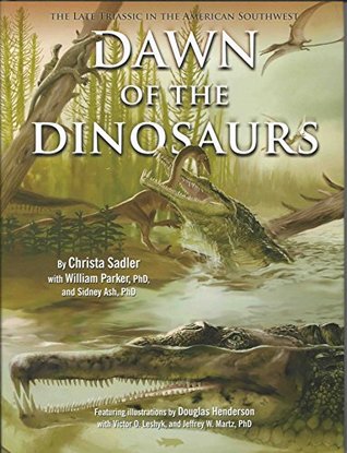 Read Online Dawn of the Dinosaurs: The Late Triassic in the American Southwest - Christa Sadler file in ePub