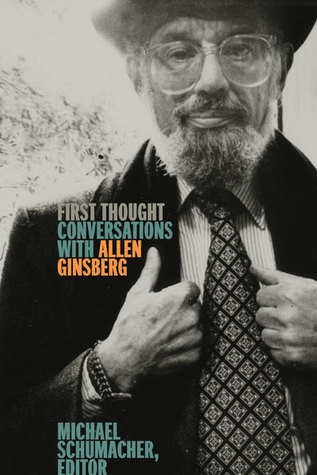 Read Online First Thought: Conversations with Allen Ginsberg - Michael Schumacher | PDF