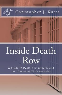 Full Download Inside Death Row: A Study of Death Row Inmates and the Causes of Their Behavior - Christopher J. Kurtz | PDF