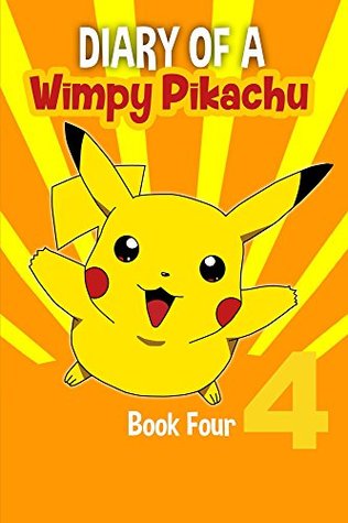 Download Pokemon Go: Diary Of A Wimpy Pikachu 4: (An Unofficial Pokemon Book 4) (Pokemon Diaries) - Alex Addo | ePub