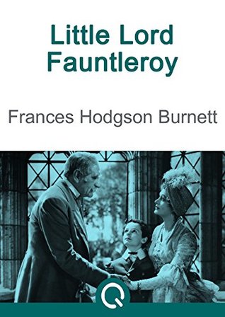 Read Online Little Lord Fauntleroy / Rebecca Of Sunnybrook Farm - Frances Hodgson Burnett | PDF