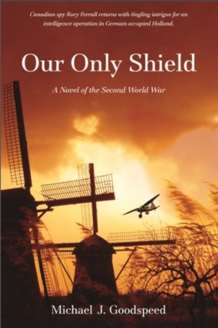 Read Our Only Shield: A Novel of the Second World War - Michael J. Goodspeed file in ePub