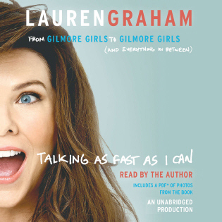 Read Online Talking as Fast as I Can: From Gilmore Girls to Gilmore Girls (and Everything in Between) - Lauren Graham file in ePub