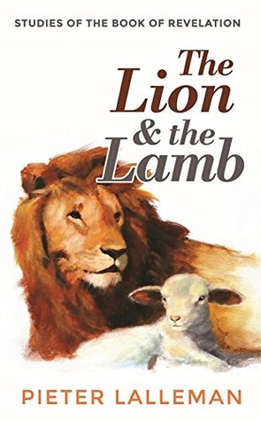 Full Download The Lion and the Lamb: Studies on the Book of Revelation - Pieter J. Lalleman file in ePub