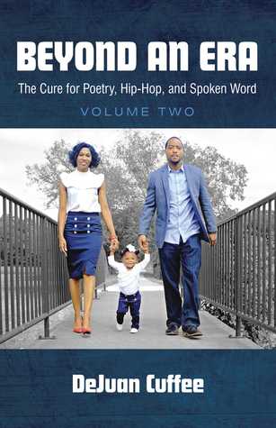 Read Beyond an Era: The Cure for Poetry, Hip-Hop, And Spoken Word (Volume Two) - DeJuan Cuffee file in PDF