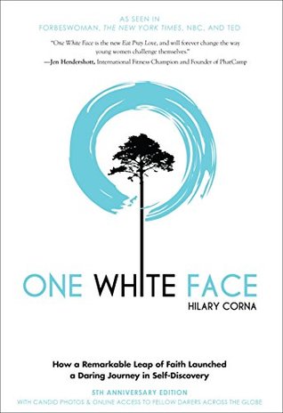 Full Download One White Face: How a Remarkable Leap of Faith Launched a Daring Journey in Self-Discovery - Hilary Corna file in ePub