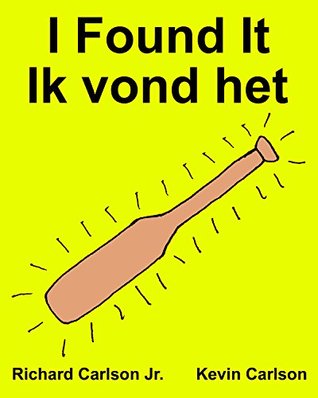 Read I Found It Ik vond het : Children's Picture Book English-Dutch (Bilingual Edition) (www.rich.center) - Richard Carlson Jr. file in ePub