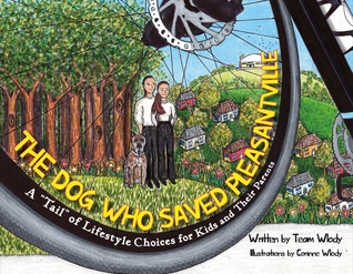 Full Download The Dog Who Saved Pleasantville: A Tail Of Lifestyle Choices for Kids and Their Parents - Jack Wlody file in PDF