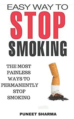 Read Easy Way To Stop Smoking: The most painless ways to permanently stop smoking - Puneet Sharma file in ePub