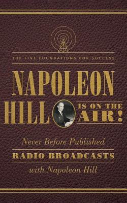 Read Online Napoleon Hill Is on the Air!: The Five Foundations for Success - Napoleon Hill file in ePub
