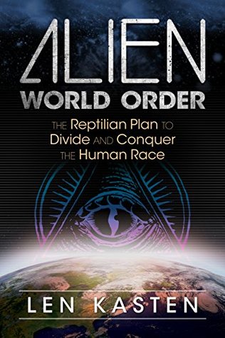 Full Download Alien World Order: The Reptilian Plan to Divide and Conquer the Human Race - Len Kasten | ePub
