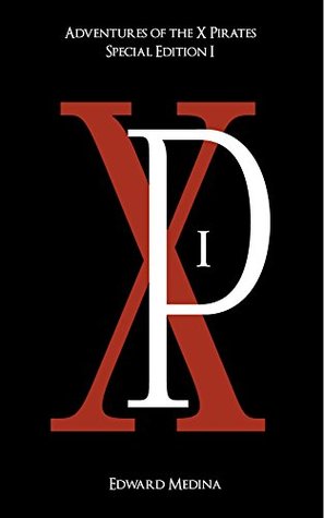 Full Download Adventures of the X Pirates Special Edition 1 - Edward Medina file in ePub