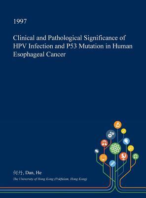 Download Clinical and Pathological Significance of Hpv Infection and P53 Mutation in Human Esophageal Cancer - Dan He | PDF