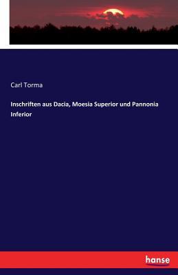 Full Download Inschriften Aus Dacia, Moesia Superior Und Pannonia Inferior - Carl Torma file in PDF