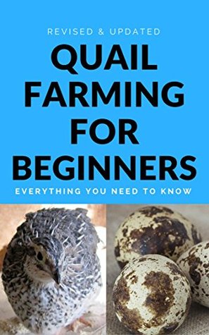 Full Download Quail Farming For Beginners: Everything You Need To Know (Revised And Updated) - F Otieno file in PDF