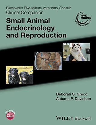 Read Blackwell's Five-Minute Veterinary Consult Clinical Companion: Small Animal Endocrinology and Reproduction - Deborah S Greco file in ePub