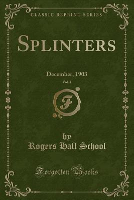 Full Download Splinters, Vol. 4: December, 1903 (Classic Reprint) - Rogers Hall School | ePub