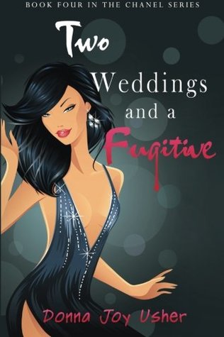 Read Online Two Weddings and a Fugitive (The Chanel Series) - Donna Joy Usher file in PDF