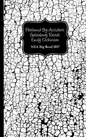 Read Online Profound by Accident: Galesburg Reads Dickinson - Emily Dickinson | PDF