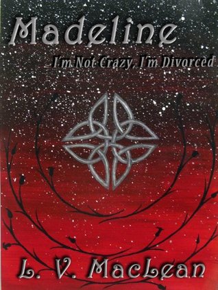 Download Madeline, or I'm Not Crazy, I'm Divorced (The Misborn, Prequel Book 1) - L. V. MacLean file in ePub