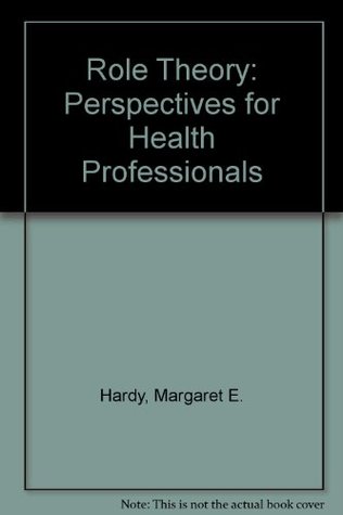 Read Role Theory: Perspectives for Health Professionals - Margaret E. Hardy file in ePub