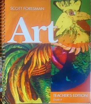 Read Online Art Grade 4 Teacher's Edition by Scott Foresman - Robyn Montana Turner file in ePub