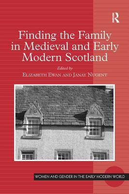 Full Download Finding the Family in Medieval and Early Modern Scotland - Elizabeth Ewan | ePub
